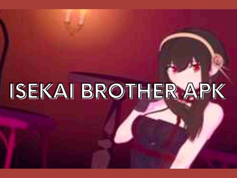 Isekai Brother APK – Trải Nghiệm Thế Giới Song Song Trong Lòng Bàn Tay